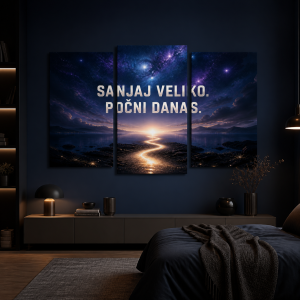Sanjaj Veliko Počni Danas 3 Dela – motivaciona slika na platnu